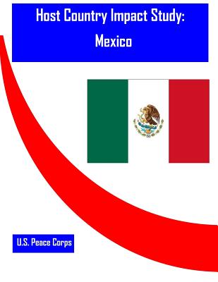 Host Country Impact Study: Mexico - Penny Hill Press (Editor), and U S Peace Corps