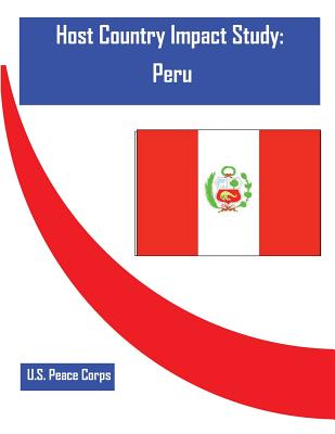 Host Country Impact Study: Peru - Penny Hill Press (Editor), and U S Peace Corps