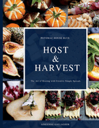 Host & Harvest: The Art of Hosting with Creative Simple Spreads