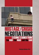 Hostage/Crisis Negotiations: Lessons Learned from the Bad, the Mad, and the Sad - Strentz, Thomas