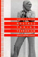 Hostage-Taking Terrorism: Incident-Response Strategy