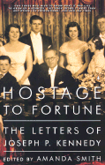 Hostage to Fortune: The Letters of Joseph P. Kennedy