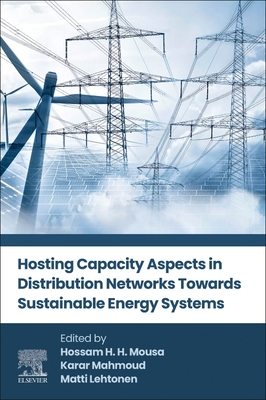 Hosting Capacity Aspects in Distribution Networks Towards Sustainable Energy Systems - Mousa, Hossam H H (Editor), and Mahmoud, Karar (Editor), and Lehtonen, Matti (Editor)