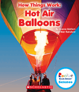 Hot Air Balloons (Rookie Read-About Science: How Things Work)