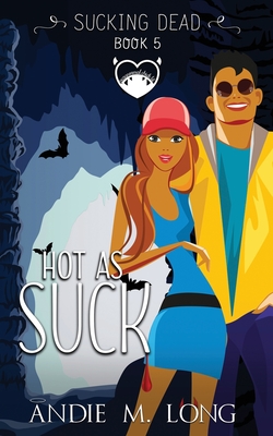 Hot As Suck: A Paranormal Chick Lit Novel - Long, Andie M