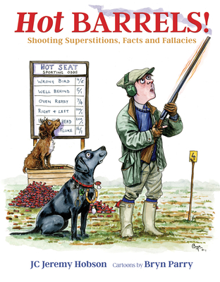 Hot Barrels!: Shooting Superstition, Facts and Fallacies - Hobson, Jeremy