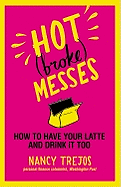 Hot (Broke) Messes: How to Have Your Latte and Drink It Too