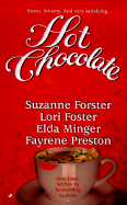 Hot Chocolate - Forster, Suzanne, and Foster, Lori, and Preston, Fayrene