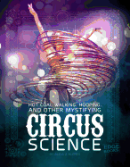 Hot Coal Walking, Hooping, and Other Mystifying Circus Science