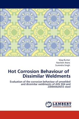 Hot Corrosion Behaviour of Dissimilar Weldments - Kumar, Vijay, and Arora, Navneet, and Delacolonge