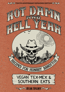 Hot Damn & Hell Yeah: Recipes for Hungry Banditos, 10th Anniversary Expanded Edition