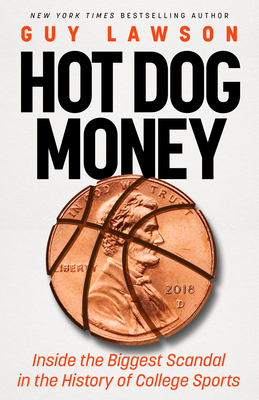 Hot Dog Money: Inside the Biggest Scandal in the History of College Sports - Lawson, Guy