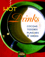 Hot Drinks: Cocoas, Toddies, Punches, Grogs - Kotz, Suzanne, and Marquand, Ed (Photographer), and Kotz, Susanne