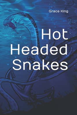Hot Headed Snakes: Poetry - King, Grace