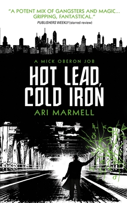 Hot Lead, Cold Iron: A Mick Oberon Job Book 1 - Marmell, Ari