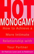 Hot Monogamy: How to Achieve a More Intimate Relationship with Your Partner