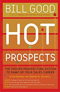 Hot Prospects: The Proven Prospecting System to Ramp Up Your Sales Career