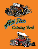 Hot Rod Coloring Book: 12 Hot Rods to Be Colored and Displayed.