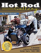 Hot Rod Gallery - Paper Edition: A Nostalgic Look at Hot Rodding's Golden Years: 1930-1960