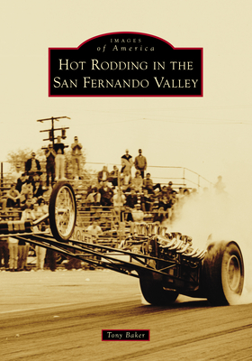 Hot Rodding in the San Fernando Valley - Baker, Mr.