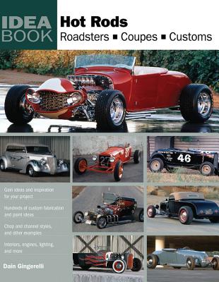 Hot Rods: Roadsters, Coupes, Customs - Gingerelli, Dain