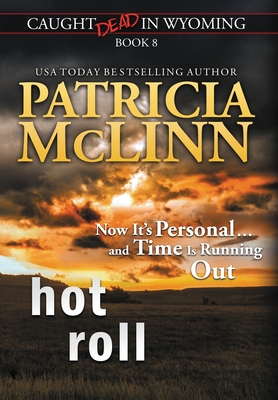 Hot Roll (Caught Dead In Wyoming, Book 8) - McLinn, Patricia