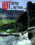 Hot Spring and Hot Pools of the Northwest - Gersh-Young, Marjorie