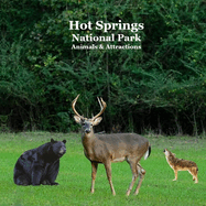 Hot Springs National Park Animals and Attractions Kids Book: Great book for children about the animals and attractions in Hot Springs national park