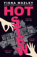 Hot Stew: a riotous novel about sex and money in Soho, from the Booker-shortlisted author of Elmet