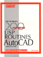 Hot Tip Harry's Favorite 200 LISP Routines for AutoCAD: Plus Other Tips and Tricks to Increase Your Efficiency from the Pages of Cadalyst Magazine: The AutoCAD Authority