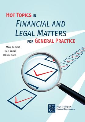 Hot Topics in Financial and Legal Matters for General Practice: Workshop Edition - Gilbert, Mike, and Willis, Ben, and Pool, Oliver