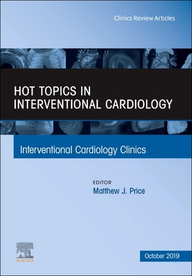 Hot Topics in Interventional Cardiology - Price, Matthew J., M.D. (Editor)