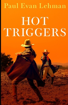 Hot Triggers - Lehman, Paul Evan