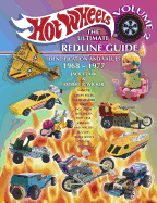 Hot Wheels the Ultimate Redline Guide: Identification and Values 1968-1977