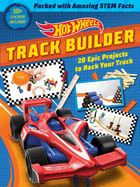 Hot Wheels Track Builder: 20 Epic Projects to Hack Your Track (Stem Books for Kids, Activity Books for Kids, Maker Books for Kids, Books for Kids 8+)
