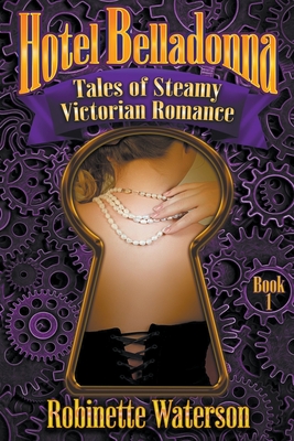 Hotel Belladonna: Tales of Steamy Victorian Romance - Waterson, Robinette