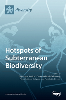 Hotspots of Subterranean Biodiversity - Pipan, Tanja (Guest editor), and C Culver, David (Guest editor), and Deharveng, Louis (Guest editor)