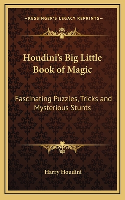 Houdini's Big Little Book of Magic: Fascinating Puzzles, Tricks and Mysterious Stunts - Houdini, Harry