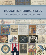 Houghton Library at 75: A Celebration of Its Collections