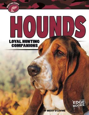 Hounds: Loyal Hunting Companions - Levine, Becky D