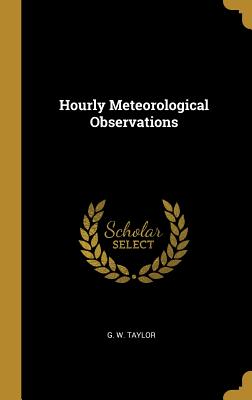 Hourly Meteorological Observations - Taylor, G W