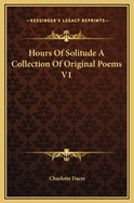 Hours of Solitude a Collection of Original Poems V1