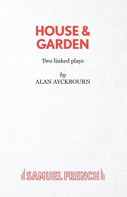 House and Garden - Ayckbourn, Alan
