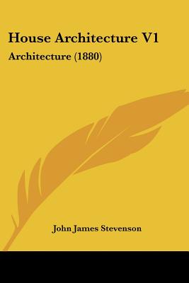 House Architecture V1: Architecture (1880) - Stevenson, John James