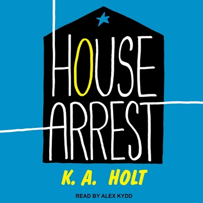House Arrest - Kydd, Alex (Read by), and Holt, K a