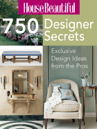 HOUSE BEAUTIFUL 750 DESIGN SECRETS