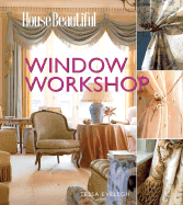 House Beautiful Window Workshop