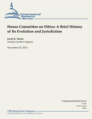 House Committee on Ethics: A Brief History of Its Evolution and Jurisdiction - Straus, Jacob R