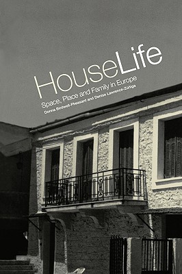 House Life: Space, Place and Family in Europe - Birdwell-Pheasant, Donna (Editor), and Lawrence-Zniga, Denise (Editor)