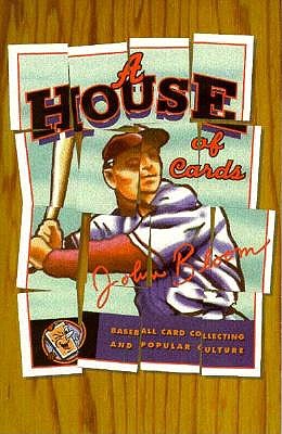 House of Cards: Baseball Card Collecting and Popular Culture Volume 12 - Bloom, John